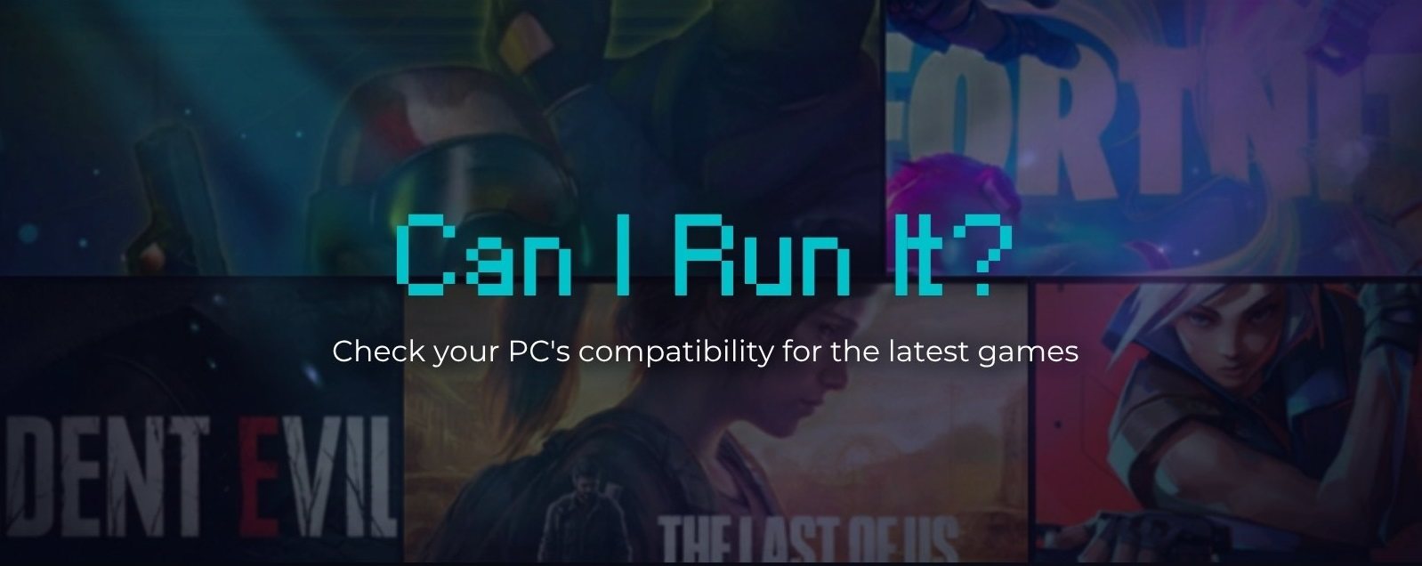 Can I Run It? Check your PC's compatibility for the latest games